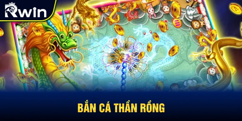 Bắn cá Thần Rồng