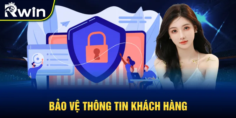 Chính sách bảo mật - Bảo vệ thông tin khách hàng