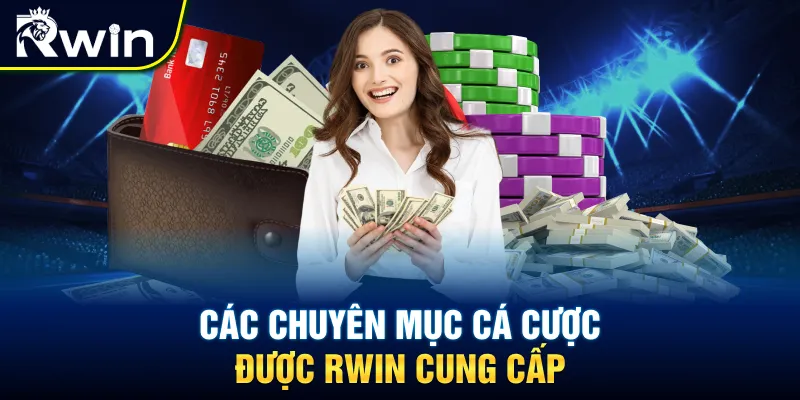 Những chuyên mục cá cược đang được RWIN cung cấp