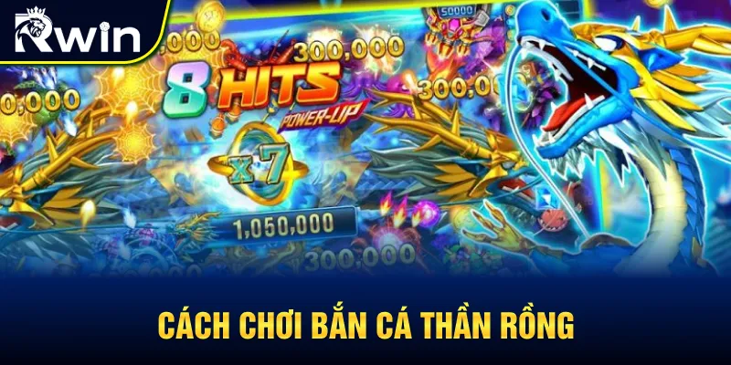 Cách chơi bắn cá Thần Rồng cho người mới