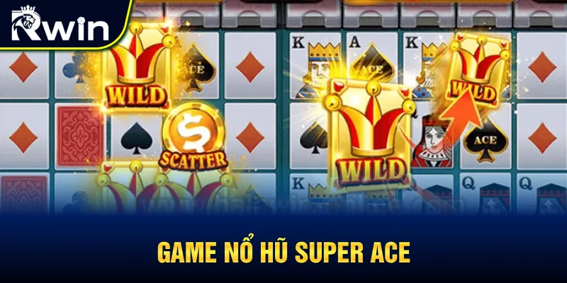 Thông tin về game nổ hũ Super Ace