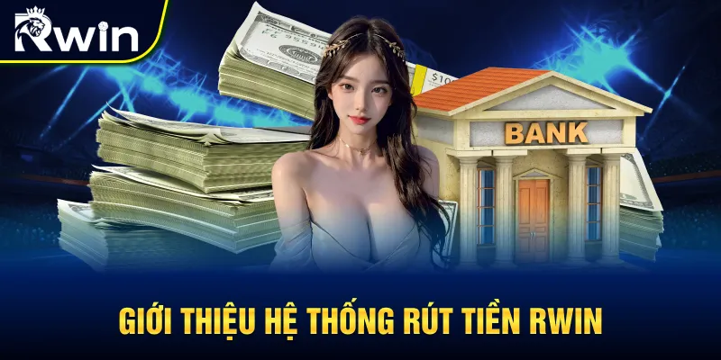 Giới thiệu quy trình rút tiền RWIN