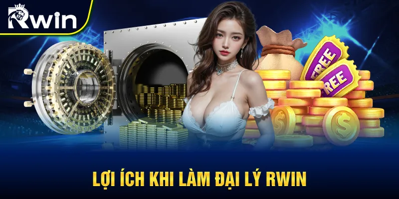 Lợi ích khi trở thành đại lý RWIN