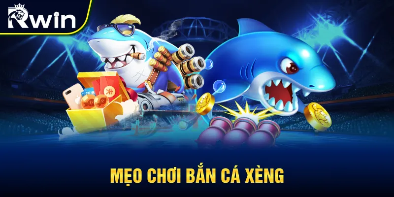 Mẹo hay chơi bắn cá Xèng cho ngư thủ