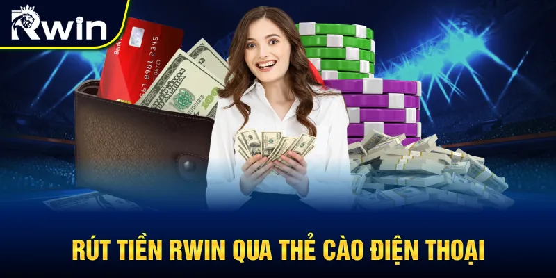 Cách rút tiền RWIN bằng cách quy đổi thẻ cào điện thoại