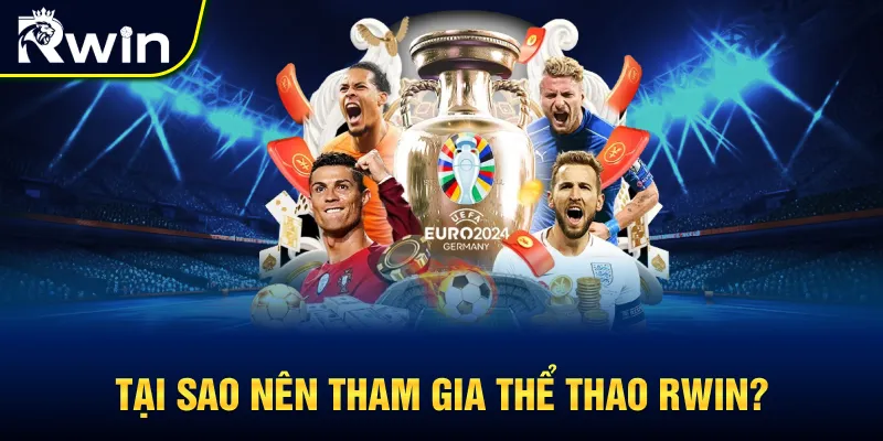 Tại sao nên chọn thể thao RWIN để tham gia cá cược?
