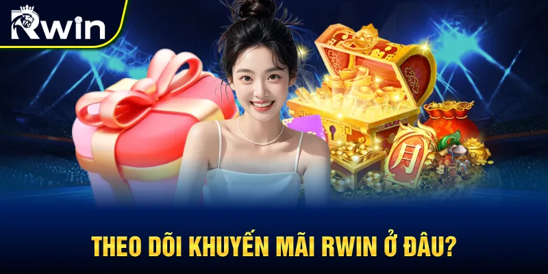 Hướng dẫn theo dõi khuyến mãi RWIN