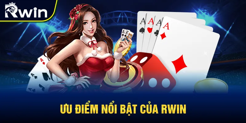 Ưu điểm chỉ có ở nhà cái RWIN